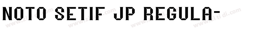 noto setif jp regula字体转换